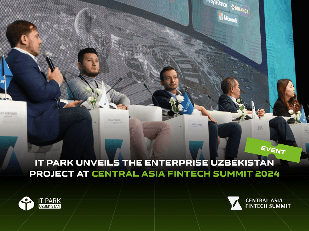 Uzbekistan at the Center of Fintech: IT Park Unveils the Enterprise Uzbekistan Project at Central Asia Fintech Summit 2024