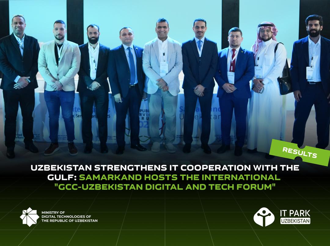 Uzbekistan strengthens IT cooperation with the Gulf: Samarkand hosts the international "GCC-Uzbekistan Digital and Tech Forum"